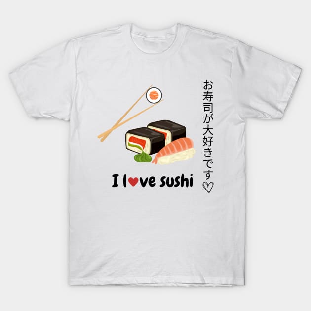 I love Japanese sushi, Japanese food lover, Japanese gastronomy. T-Shirt by riverabryan129